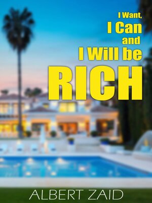 cover image of I Want, I Can and I Will be Rich